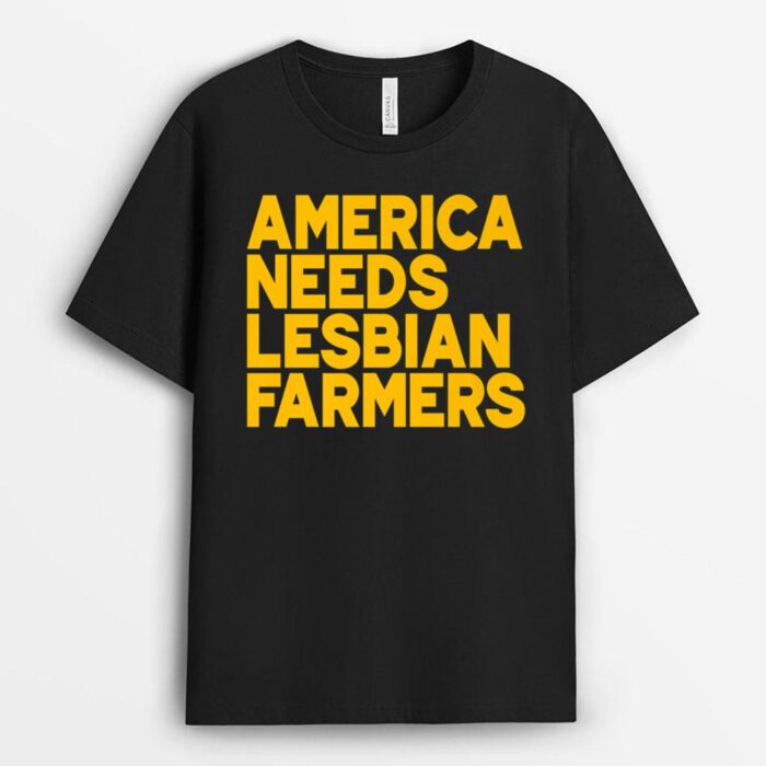 America Needs Lesbian Farmers T-Shirt
