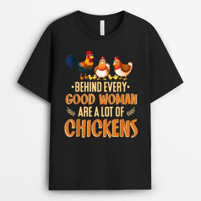 Behind Every Good Woman Are A Lot Of Chickens, Farmer T-Shirt