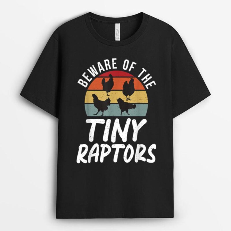 Beware Of The Tiny Raptors Poultry Farmer Retro Chicken T-Shirt
