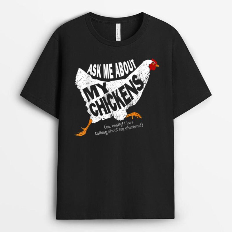 Chicken Farmers Lovers Ask Me About My Chickens T-Shirt