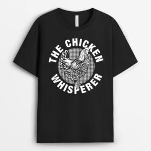 Chicken Whisperer - Poultry Farmer T-Shirt
