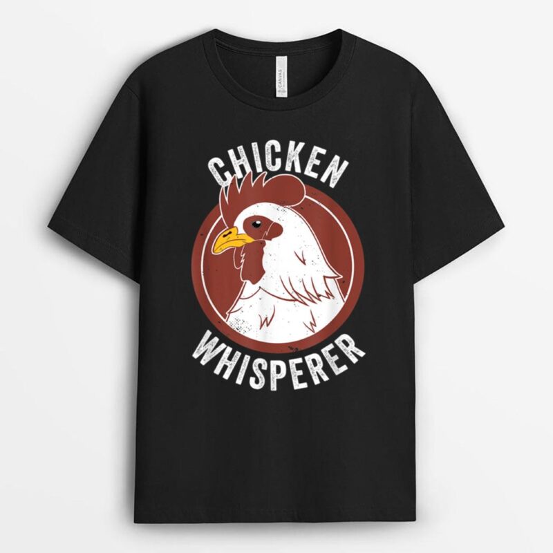 Chicken Whisperer Funny Farming Chicken Lover Poultry Farmer T-Shirt