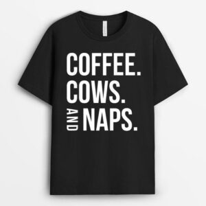 Coffee Cows And Naps Cow Farmer T-Shirt