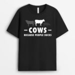 Cows Because People Suck Funny Cows T-Shirt