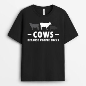 Cows Because People Suck Funny Cows T-Shirt