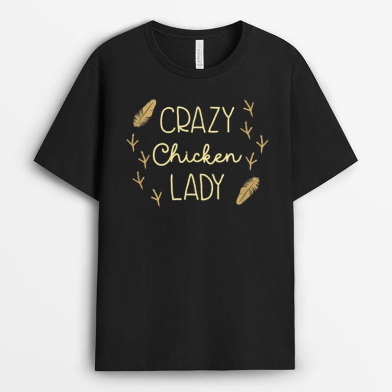 Crazy Chicken Lady  Backyard Chicken Farmer T-Shirt