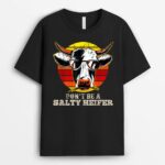 Don't Be Salty A Heifer Cow Lover or Farmer T-Shirt