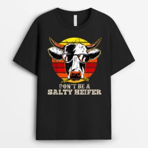 Don't Be Salty A Heifer Cow Lover or Farmer T-Shirt