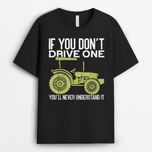 Don't Drive One Never Understand Tractor Lover Funny Farmer T-Shirt