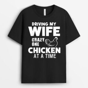 Driving my wife crazy one chicken at a time Farmer T-Shirt