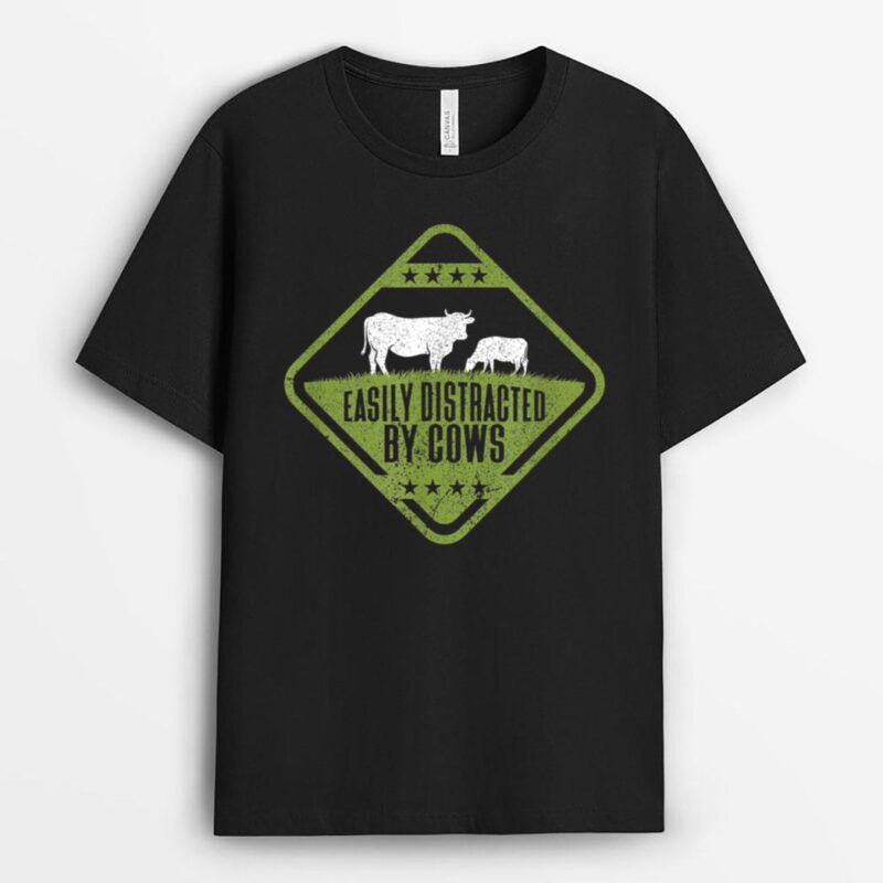 Easily Distracted By Cows  Farm Lover Funny Cow Farmer T-Shirt