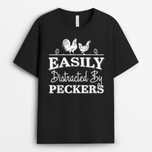 Easily Distracted By Peckers For Chicken Who Lovers Farmer T-Shirt