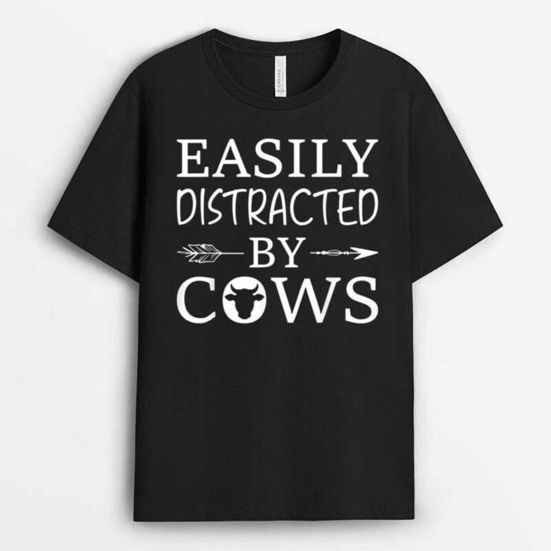 Easily Distracted by Cows Farmer Girl T-Shirt