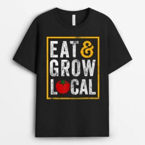 Eat and Grow Local Farming Farmers T-Shirt