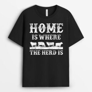 Farmer Cow Cattle Home Is Where The Herd Is T-Shirt