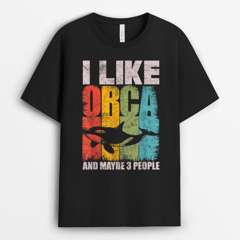 Funny I Like Orca and Maybe Like 3 Peoples Vintage Retro T-Shirt