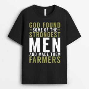 God found one of the strongest Men and made them Farmers T-Shirt