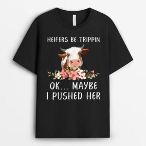 Heifers Be Trippin Ok Maybe I Pushed Her Funny Dairy Farmer T-Shirt