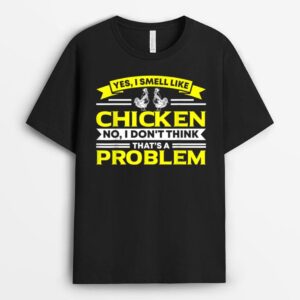 I Smell Like Chicken Chicken Farmer T-Shirt