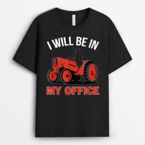 I Will Be In My Office Tractor Driver Farmer Png T-Shirt