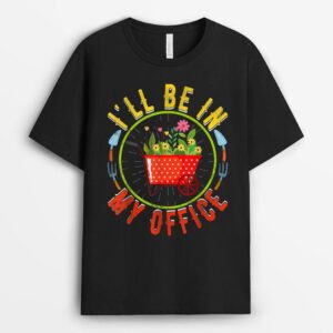 I'll Be In My Office Novelty Gardener Funny Gardening Farmer T-Shirt