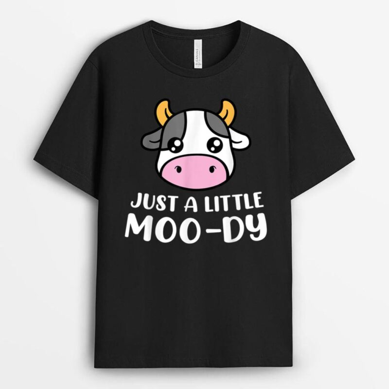 Just A Little Moo-Dy Cute Cow Lover Farmer Animal Lovers T-Shirt