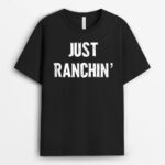 Just Ranchin' Farmer Cowboy Horse Cow Rodeo Lover T-Shirt