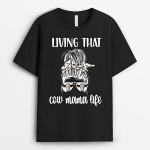 Living That Cow Mama Life Cow Lover Cow Mom Cow Farmer T-Shirt