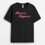 Manure Happens funny farmer woman cow lover T-Shirt