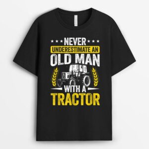 Mens Never Underestimate An Old Man With A Tractor Farmer Field T-Shirt