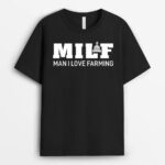 Milf Man I Love Farming Farmer T-Shirt