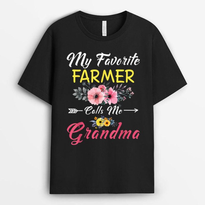 My Favorite Farmer Calls Me Grandma Flowers Mothers Day T-Shirt