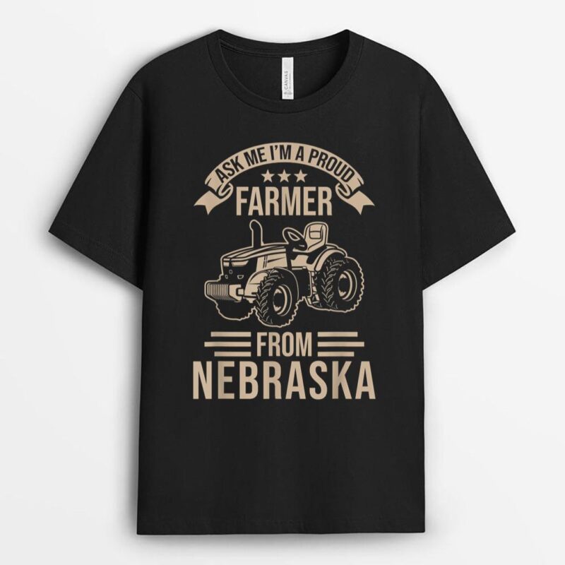 Nebraska Farmer Pride - I am a proud Farmer From Nebraska T-Shirt