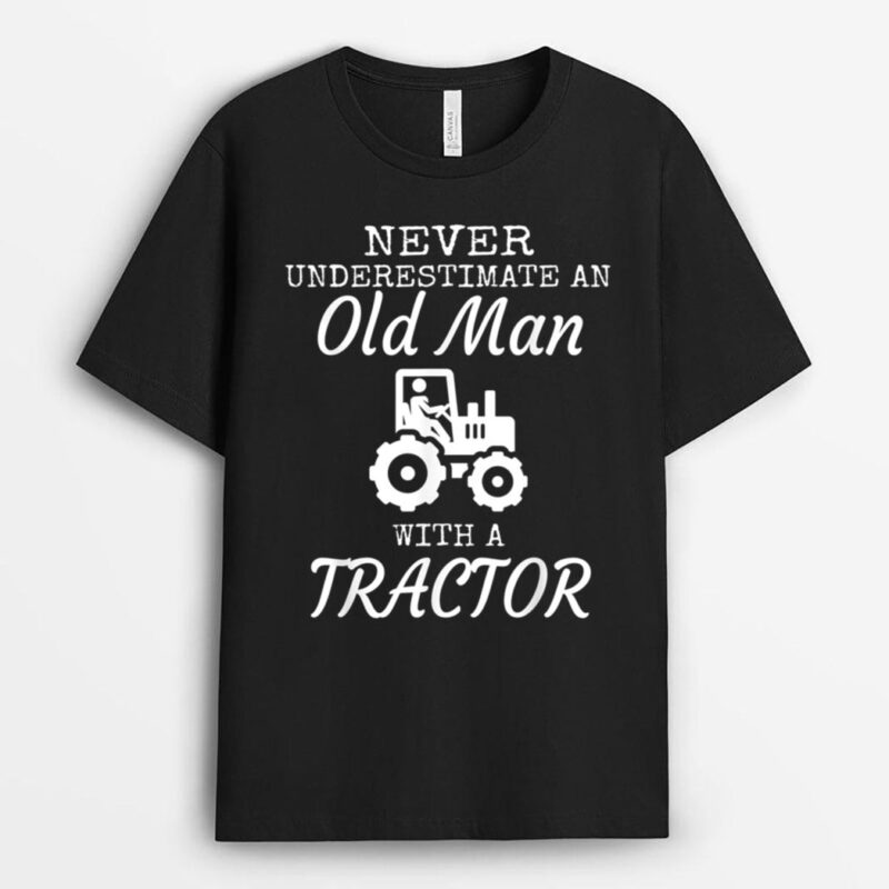 Never Underestimate An Old Man With A Tractor Mens Farmer T-Shirt