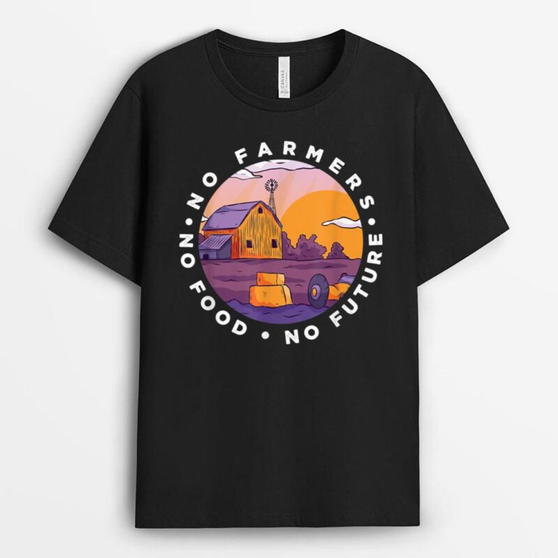 No Farmers Future No Food  Farming Farmer T-Shirt