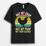 Not My Coop Not My Poop Not Today Clucker Chicken Hen Farmer_2 T-Shirt
