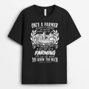 Once a farmer. Always a farmer no matter where you go or T-Shirt