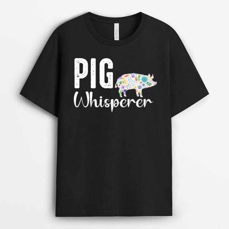Pig whisperer Farmer t  and Funny BBQ Piggy Lovers Farm T-Shirt