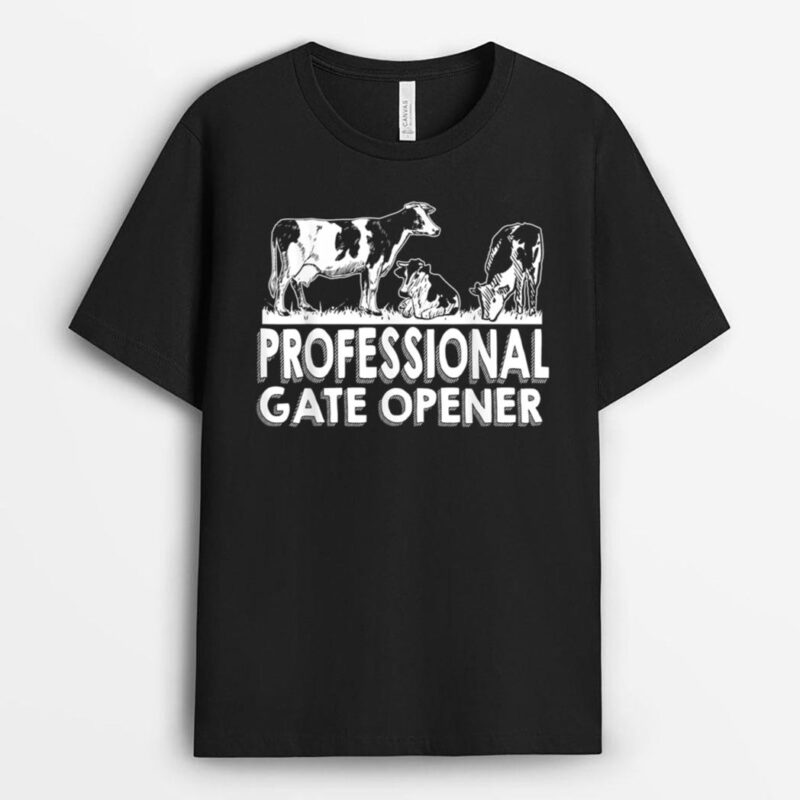 Professional Gate Opener Cow Lover T-Shirt