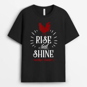 Rise and Shine Mother Cluckers Funny Chicken Farmer T-Shirt