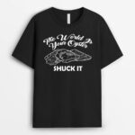 Shuck It - Funny Oyster Lover - Shucking Oysters Farmer T-Shirt