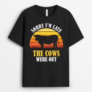 Sorry I'm Late The Cows Were Out - Funny Vintage Cow Farmer T-Shirt