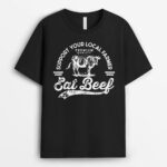 Support Local Farmers Farming Farmer Market Buy Eat Beef T-Shirt