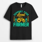Support Your Local Farmers Funny Motivational Farming Farmer T-Shirt