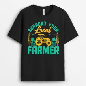 Support Your Local Farmers Funny Motivational Farming Farmer T-Shirt