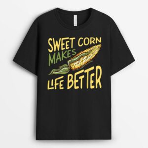 Sweet Corn Makes Life Better Corn Pun Maize Farmer T-Shirt
