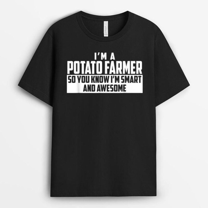 The Official Smart and Awesome Potato Farmer T-Shirt