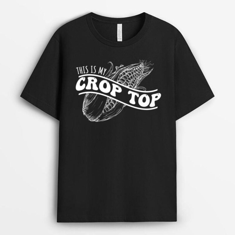 This Is My Crop Top Funny Farmer Farming Corn Lover T-Shirt