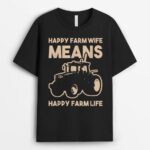 Tractor Farmer Happy Farm Wife - Happy Farm Life T-Shirt
