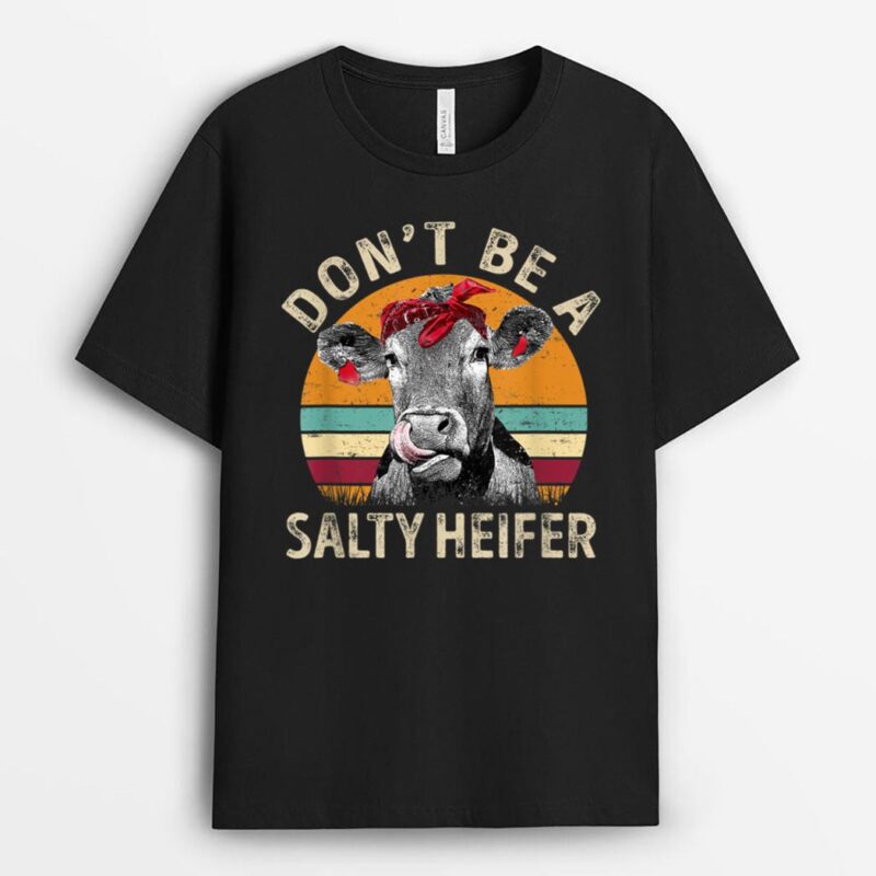 Vintage Cow Bandana Don't Be A Salty Heifer Farmer Gift T-Shirt